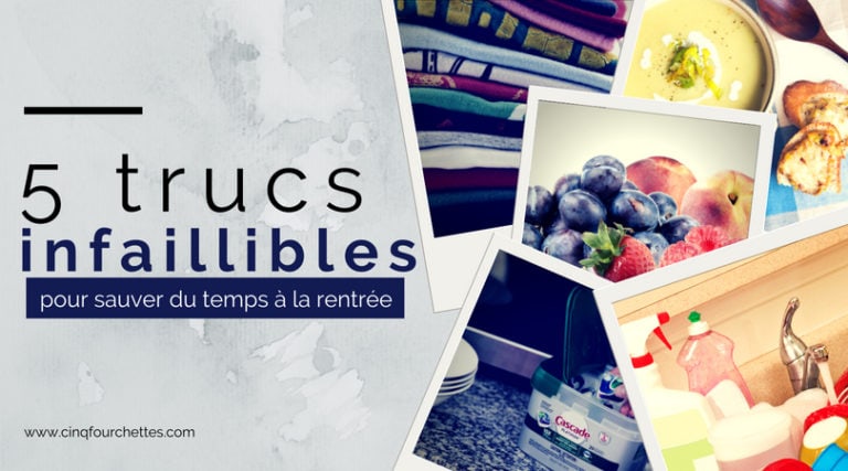 5 trucs infaillibles sauve-temps pour la rentrée Cinq Fourchettes